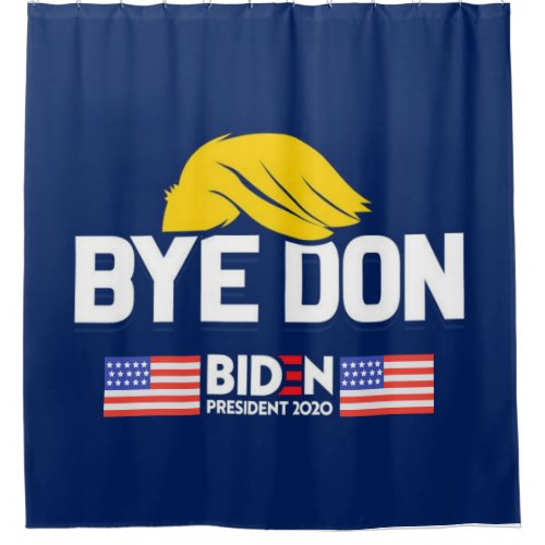 Bye Don BIDEN 2020 President HARRIS Shower Curtain