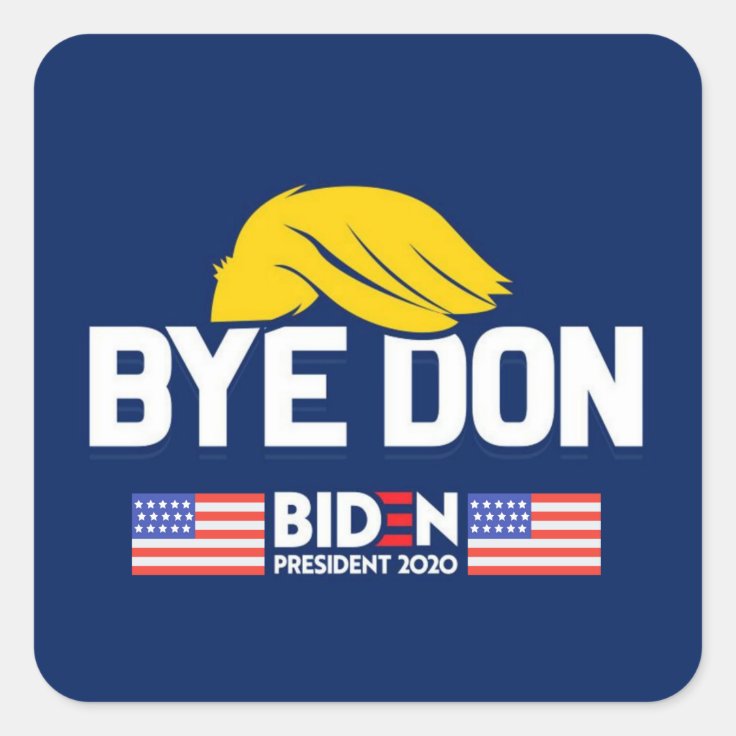 Bye Don BIDEN 2020 President HARRIS Square Sticker | Zazzle