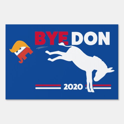 Bye Don _ Biden Anti Trump 2020 Yard Sign