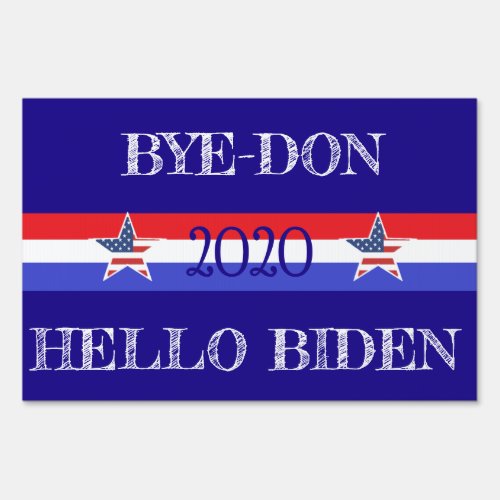 Bye_Don Hello Biden Anti Trump Sign 2020