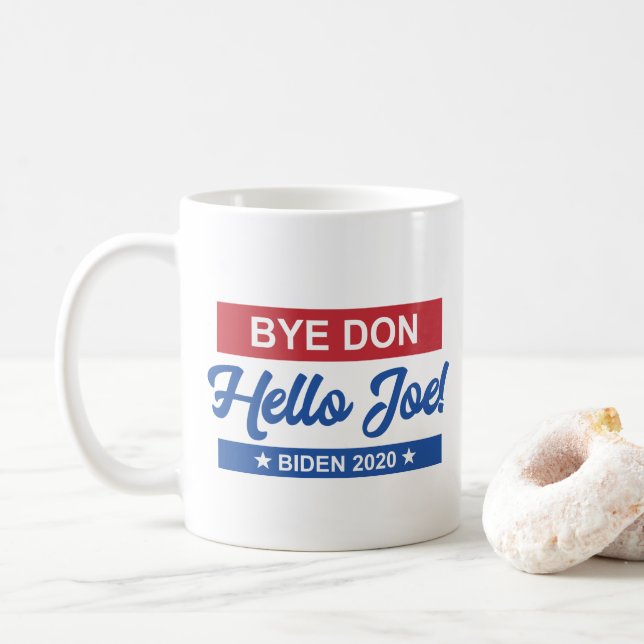 Bye Don Hello Joe Biden 2020 Coffee Mug (With Donut)