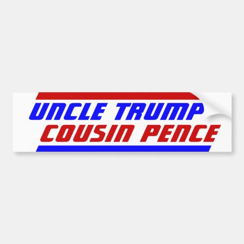 Bye dysfunctional family Uncle Trump Cousin Pence Bumper Sticker