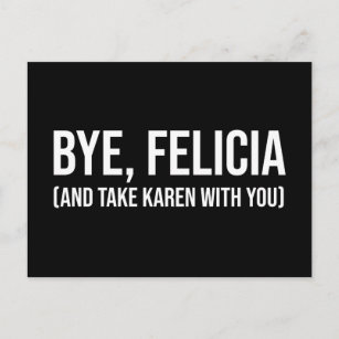 bye felicia friday quotes
