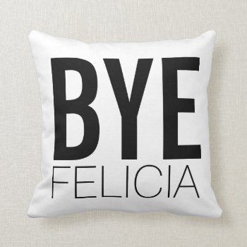Bye Felicia Black And White Extra Bold Throw Pillow by NetSpeak at Zazzle