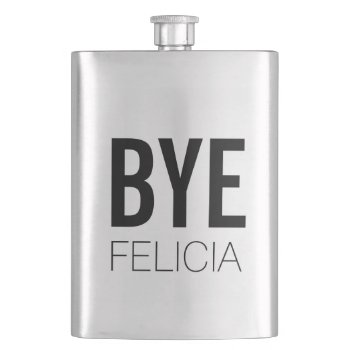 Bye Felicia Bold Black Hip Flask by NetSpeak at Zazzle