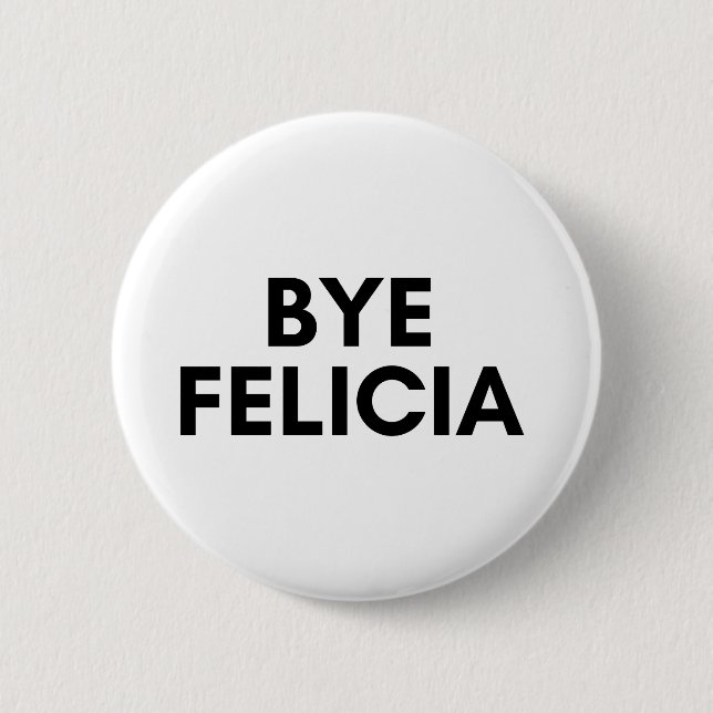 bye felicia button (Front)