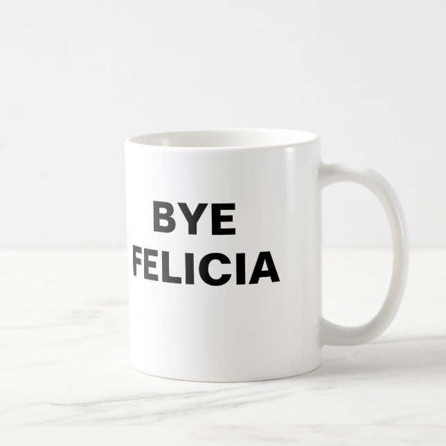 Bye Felicia Coffee Mug (Right)