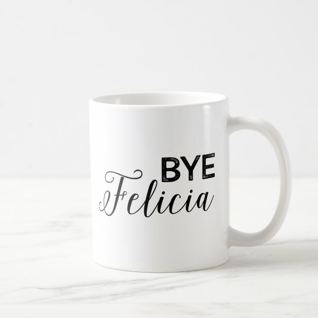 Bye Felicia Coffee Mug (Right)
