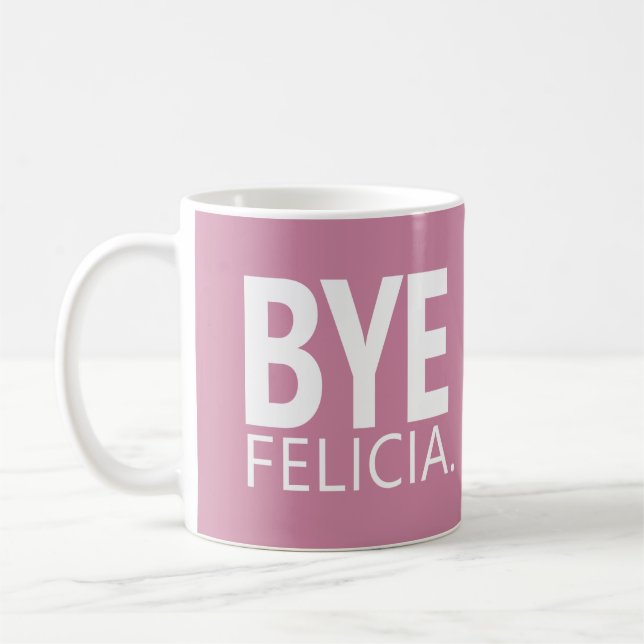 BYE FELICIA CUSTOMIZABLE MUG (Left)