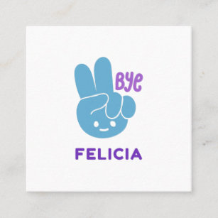 Bye felicia for millennials with a peace sign square business card
