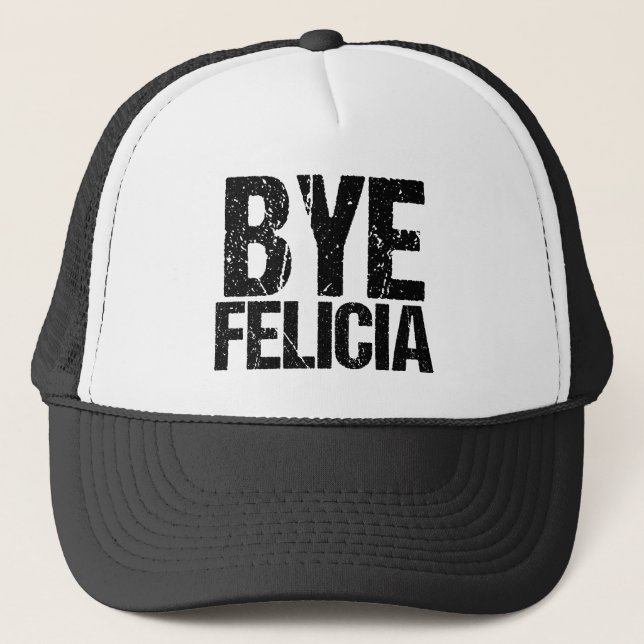 Bye Felicia Funny Meme Trucker Hat (Front)
