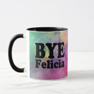 Bye Felicia funny water color coffee mug