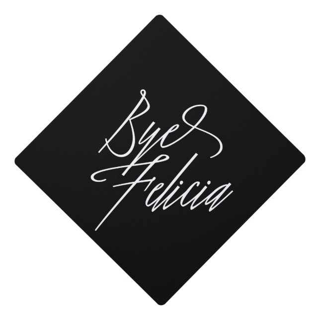 Bye Felicia Graduation Cap Topper (Front)