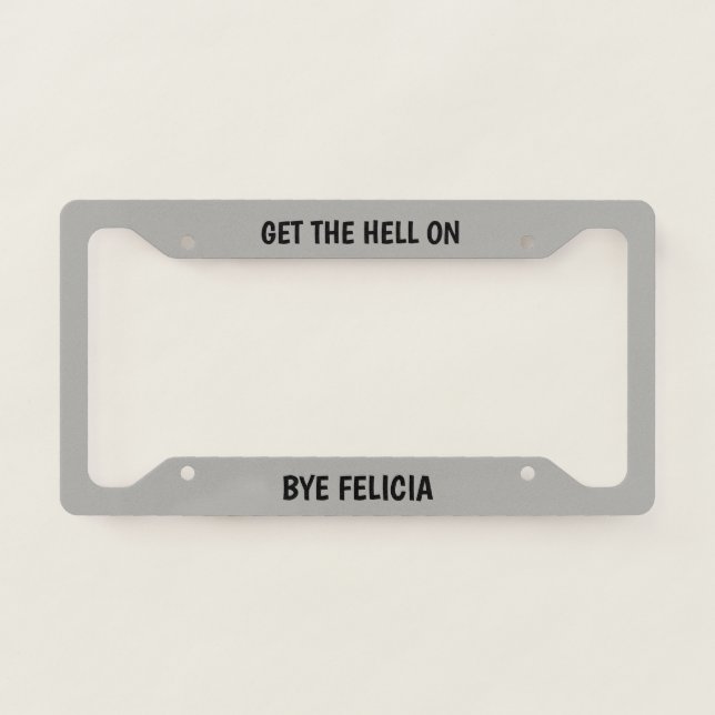 Bye Felicia License Plate Frame (Front)