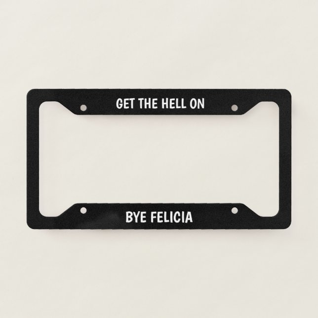 Bye Felicia License Plate Frame (Front)