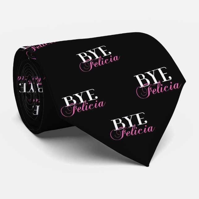 BYE Felicia Sassy Slang Humor Neck Tie (Rolled)