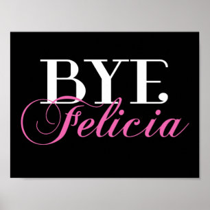 BYE Felicia Sassy Slang Humor Poster