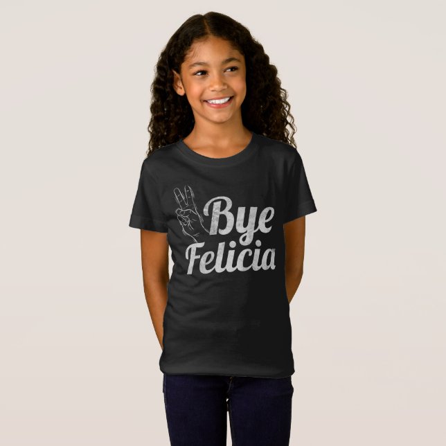 Bye Felicia Shirts funny shirt (Front Full)