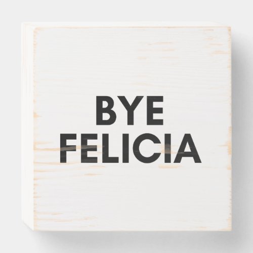 bye felicia wooden box sign