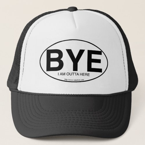 BYE Fun Parody Euro Oval Decal Style Slogan  Trucker Hat