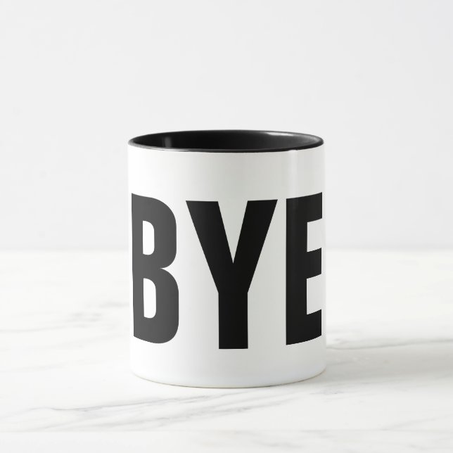 bye funny mug coffee mug gift idea (Center)
