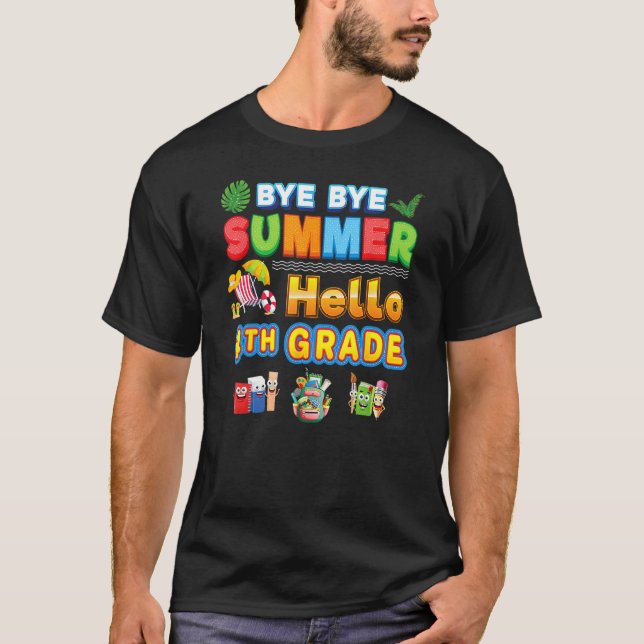 Bye Goodbye Summer Hello 4th Grade Back To School  T-Shirt (Front)