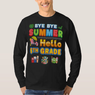 Bye Goodbye Summer Hello 6th Grade Back To School  T-Shirt