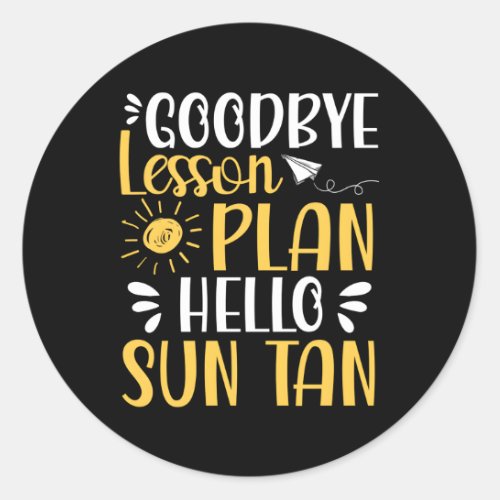 Bye Lesson Plan Hello Sun Tan Classic Round Sticker