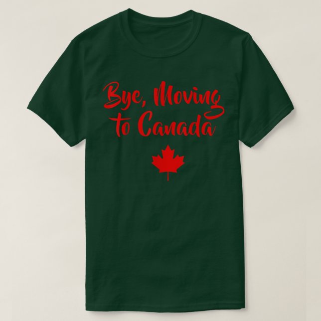 Bye Moving To Canada Funny  Gift Tee  Canadian Gif (Design Front)