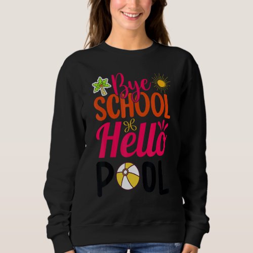 Bye School Beach Ball Hammock Bye School Hello Poo Sweatshirt