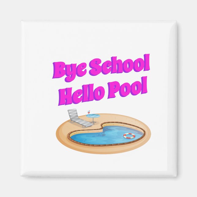 Bye School Hello Pool Funny Summer Quote Magnet (Front)