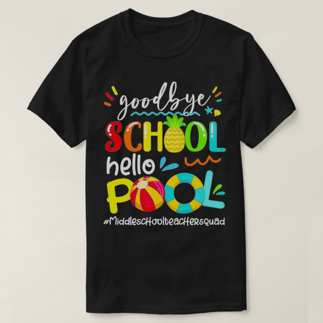 Bye School Hello Pool Middle school Teacher Summer T-Shirt (Design Front)
