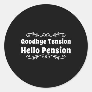Bye Tension Hello Pension Retiret Classic Round Sticker