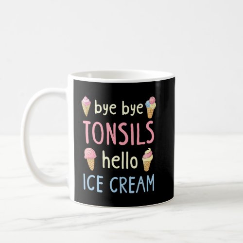 Bye Tonsils Removal Surgery Post Tonsillectomy Rec Coffee Mug