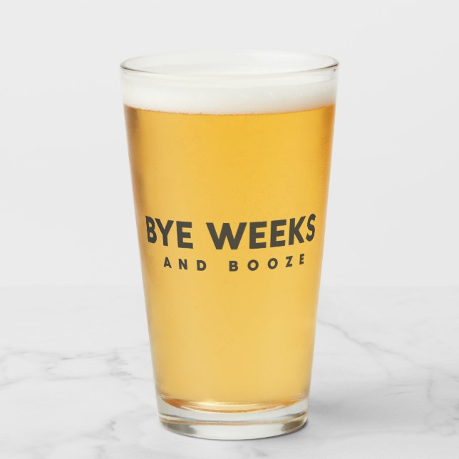 Bye Weeks and Booze Pint Glass (Front Filled)