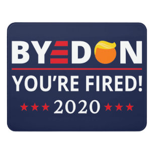ByeDon 2020 You're Fired Funny Biden Harris Art II Door Sign
