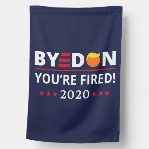 ByeDon 2020 Youre Fired Funny Biden Harris Art II House Flag