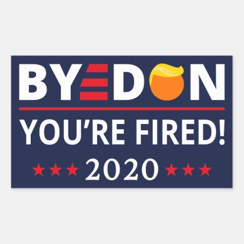 ByeDon 2020 Youre Fired Funny Biden Harris Art II Rectangular Sticker