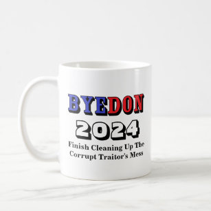 BYEDON 2024 Finish Cleaning Up The Traitor's Mess Coffee Mug