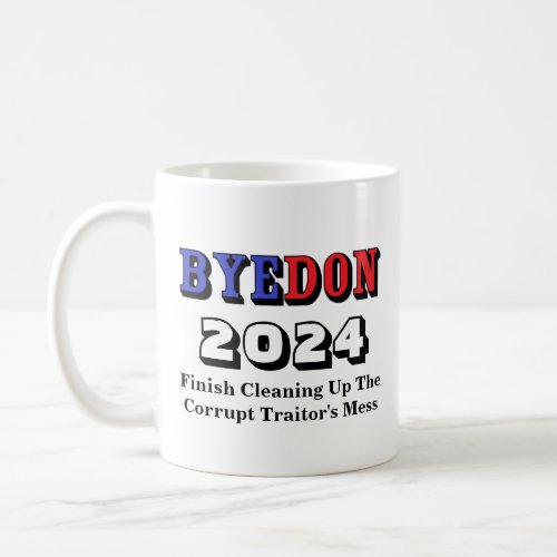 BYEDON 2024 Finish Cleaning Up The Traitors Mess Coffee Mug