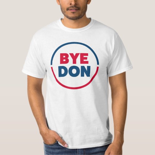 ByeDon _ Bye Bye Donald Trump _ Joe Biden 2020 T_Shirt