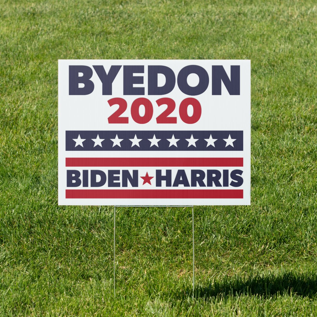 BYEDON Bye Don Biden Harris 2020 Yard Sign | Zazzle