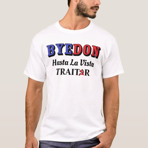 BYEDON Hasta La Vista TRAITOR T_Shirt