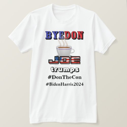 BYEDON JOE trumps DonTheCon BidenHarris2024 T_Shirt