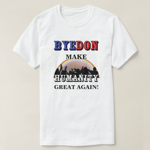 BYEDON MAKE HUMANITY GREAT AGAIN T_Shirt