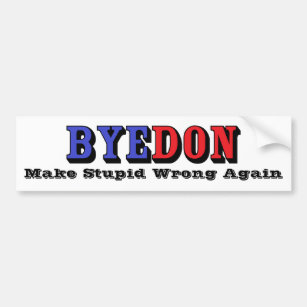 BYEDON Make Stupid Wrong Again Bumper Sticker