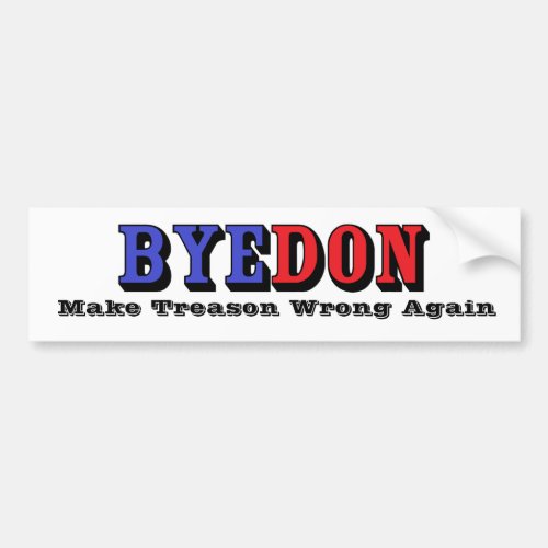 BYEDON Make Treason Wrong Again Bumper Sticker