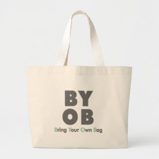 BYOB - Bring Your Own Bag! Large Tote Bag