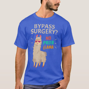 Bypass Surgery No Probllama Open Heart Surgery T-Shirt