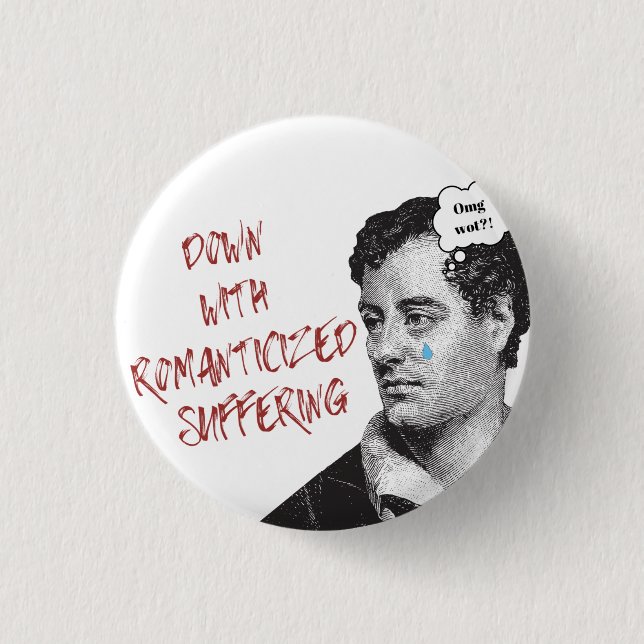 Byron Down With Romanticized Suffering Button (Front)